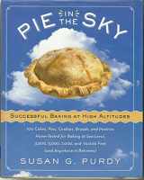 9780060522582-0060522585-Pie in the Sky Successful Baking at High Altitudes: 100 Cakes, Pies, Cookies, Breads, and Pastries Home-tested for Baking at Sea Level, 3,000, 5,000, 7,000, and 10,000 feet (and Anywhere in Between).