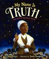 9780060758981-0060758988-My Name Is Truth: The Life of Sojourner Truth