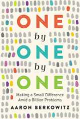 9780062964212-0062964216-One by One by One: Making a Small Difference Amid a Billion Problems