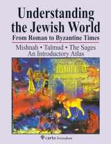 9789652208675-9652208671-Understanding the Jewish World from Roman to Byzantine Times: Mishnah-Talmud-The Sages--An Introductory Atlas
