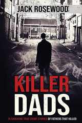 9781648450792-1648450792-Killer Dads: 16 Shocking True Crime Stories of Fathers That Killed