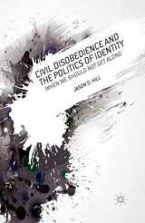 9781349461141-1349461148-Civil Disobedience and the Politics of Identity: When We Should Not Get Along