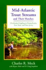 9780881503975-0881503975-Mid-Atlantic Trout Streams and Their Hatches: Overlooked Angling in Pennsylvania, New York, and New Jersey