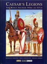 9781841760995-1841760994-Caesar's Legions: The Roman Soldier, 753 BC to 117 AD