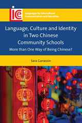 9781788927222-1788927222-Language, Culture and Identity in Two Chinese Community Schools: More than One Way of Being Chinese? (Languages for Intercultural Communication and Education, 35) (Volume 35)