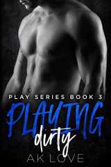 9781521715772-1521715777-Playing Dirty (Play Series)