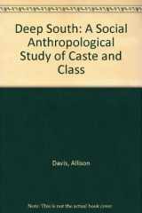 9780226137933-0226137937-Deep South: A Social Anthropological Study of Caste and Class