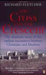 9780141012070-0141012072-Cross And The Crescent: Christianity And Islam From Muhammad To The Reformation