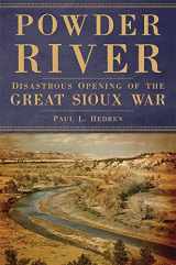 9780806153834-0806153830-Powder River: Disastrous Opening of the Great Sioux War