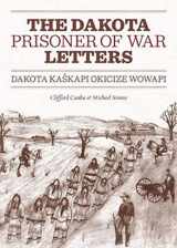 9780873518734-087351873X-Dakota Prisoner of War Letters: Dakota Kaskapi Okicize Wowapi