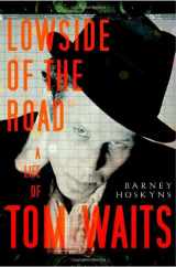 9780767927086-0767927087-Lowside of the Road: A Life of Tom Waits