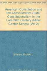 9780819174659-0819174653-American Constitution and the Administrative State: Constitutionalism in the Late 20th Century (Miller Center Series)