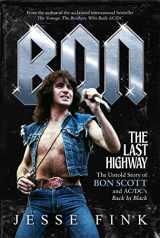 9781785301384-1785301381-Bon: The Last Highway: The Untold Story of Bon Scott and AC/DC's Back in Black