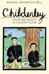 9780226041988-0226041980-Childerley: Nature and Morality in a Country Village (Morality and Society Series)
