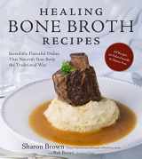 9781624142291-162414229X-Healing Bone Broth Recipes: Incredibly Flavorful Dishes That Nourish Your Body the Traditional Way