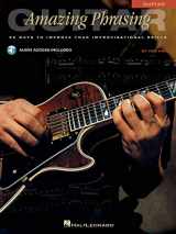 9780634021640-0634021648-Amazing Phrasing - Guitar: 50 Ways to Improve Your Improvisational Skills (Book/Online Audio)