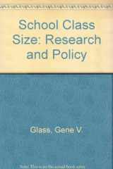 9780803918054-0803918054-School Class Size: Research and Policy