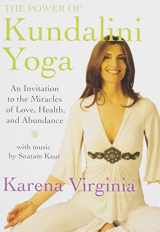 9781622035342-1622035348-The Power of Kundalini Yoga: An Invitation to the Miracles of Love, Health, and Abundance