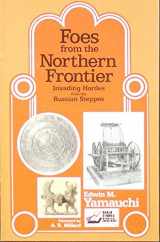 9780801099182-0801099188-Foes from the Northern Frontier: Invading Hordes from the Russian Steppes