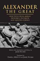 9780872207271-0872207277-Alexander The Great: Selections From Arrian, Diodorus, Plutarch, And Quintus Curtius