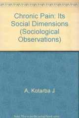 9780803918818-080391881X-Chronic Pain: Its Social Dimensions (Sociological Observations)