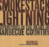 9781580086608-1580086608-Smokestack Lightning: Adventures in the Heart of Barbecue Country