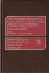 9780881671766-0881671762-The Control of Follicle Development, Ovulation, and Luteal Function: Lessons from in Vitro Fertilization (Serono Symposia Publications from Raven, 3)
