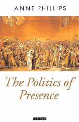 9780198279426-0198279426-The Politics of Presence (Oxford Political Theory)