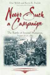 9781611216417-1611216419-Never Such a Campaign: The Battle of Second Manassas, August 28-August 30, 1862 (Emerging Civil War Series)