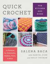 9780811771108-0811771105-Quick Crochet for Kitchen and Home: 14 Patterns for Dishcloths, Baskets, Totes, & More