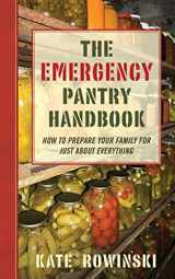 9781620875902-162087590X-Emergency Pantry Handbook: How to Prepare Your Family for Just about Everything