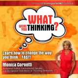 9780990326205-0990326209-What Were You Thinking?: Learn How to Change the Way You Think... Fast!
