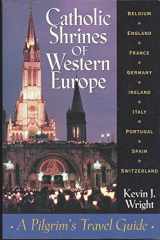 9780764801020-0764801023-Catholic Shrines of Western Europe: A Pilgrim's Travel Guide