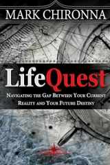 9781629112831-1629112836-LifeQuest: Navigating the Gap Between Your Current Reality and Your Future Destiny