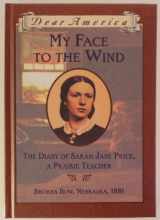 9780590438100-0590438107-My Face to the Wind: the Diary of Sarah Jane Price, a Prairie Teacher, Broken Bow, Nebraska 1881 (Dear America Series)