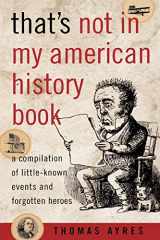 9781589791077-158979107X-That's Not in My American History Book: A Compilation of Little-Known Events and Forgotten Heroes