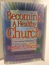 9780801011771-0801011779-Becoming a Healthy Church: 10 Characteristics