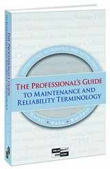 9780982516362-0982516363-The Professionals Guide To Maintenance And Reliability Terminology