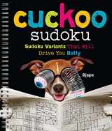 9781454926238-1454926236-Cuckoo Sudoku: Sudoku Variants That Will Drive You Batty