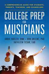 9780578421551-0578421550-College Prep for Musicians: A Comprehensive Guide for Students, Parents, Teachers, and Counselors