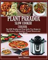 9781950772421-195077242X-Plant Paradox Slow Cooker Cookbook: Top 2018 Healthy and Easy Lectin Free Recipes to Help Reduce Inflammation, Prevent Disease and Lose Weight