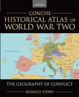 9780195182200-0195182200-Concise Historical Atlas of World War Two: The Geography of Conflict