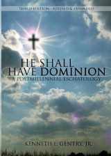 9781597524940-1597524948-He Shall Have Dominion: A Postmillennial Eschatology