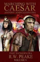 9780985703080-0985703083-Marching With Caesar-Antony and Cleopatra:: Part II-Cleopatra