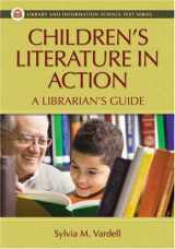 9781591586579-1591586577-Children's Literature in Action: A Librarian's Guide (Library and Information Science Text)