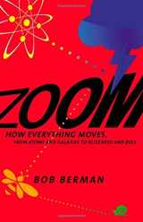 9780316217408-0316217409-Zoom: How Everything Moves: From Atoms and Galaxies to Blizzards and Bees