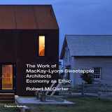 9780500343319-0500343314-Work of Mackay Lyons Sweetapple Architects: Economy as Ethic