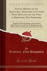 9780428092924-0428092926-Annual Report of the Selectmen, Treasurer and Other Town Officers for the Town of Bradford, New Hampshire: Together With the Report of the School ... and the Vital Statistics for the Year 1924