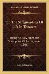 9781163961971-1163961973-On The Safeguarding Of Life In Theaters: Being A Study From The Standpoint Of An Engineer (1906)