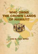 9780824832100-0824832108-Who Owns the Crown Lands of Hawai‘i?
